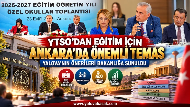 YTSO’dan Eğitim İçin Ankara’da Önemli Temas: Yalova’nın Önerileri Bakanlığa Sunuldu