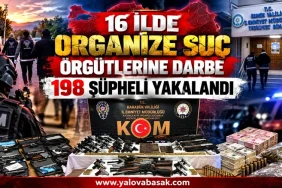 16 İLDE ORGANİZE SUÇ ÖRGÜTLERİNE DARBE: 198 ŞÜPHELİ YAKALANDI 4 16 İLDE ORGANİZE SUÇ ÖRGÜTLERİNE DARBE: 198 ŞÜPHELİ YAKALANDI