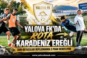 YALOVA FK’DA ROTA KARADENİZ EREĞLİ 6 YALOVA FK’DA ROTA KARADENİZ EREĞLİ