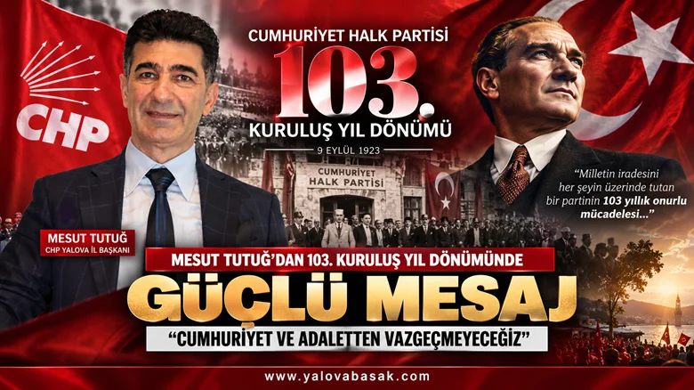 Mesut Tutuğ’dan 103. kuruluş yıl dönümünde güçlü mesaj: “Cumhuriyet ve adaletten vazgeçmeyeceğiz”