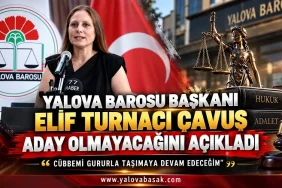 Yalova Barosu Başkanı Elif Turnacı Çavuş Aday Olmayacağını Açıkladı 14 Yalova Barosu Başkanı Elif Turnacı Çavuş Aday Olmayacağını Açıkladı