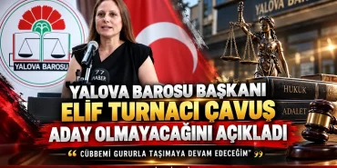 Yalova Barosu Başkanı Elif Turnacı Çavuş Aday Olmayacağını Açıkladı 13 Yalova Barosu Başkanı Elif Turnacı Çavuş Aday Olmayacağını Açıkladı
