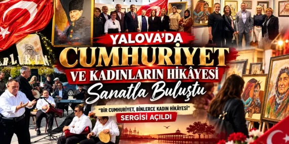 Yalova’da Cumhuriyet ve Kadınların Hikâyesi Sanatla Buluştu: