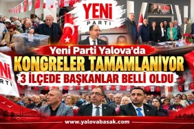 Yeni Parti Yalova’da Kongreler Sürüyor: 3 İlçede Başkanlar Belli Oldu