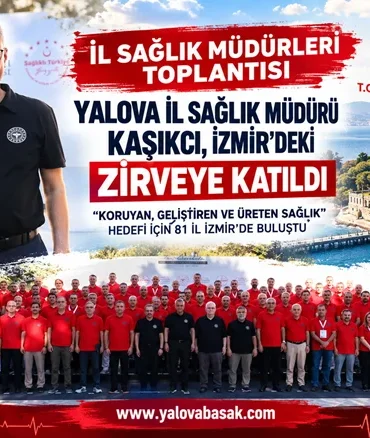 Yalova İl Sağlık Müdürü Kaşıkcı, İl Sağlık Müdürleri Toplantısı’na Katıldı 7 Yalova İl Sağlık Müdürü Kaşıkcı, İl Sağlık Müdürleri Toplantısı’na Katıldı