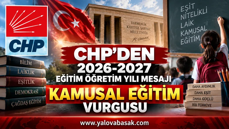 CHP’den 2026-2027 Eğitim Öğretim Yılı Mesajı: “Kamusal Eğitim Cumhuriyeti İçin Yeniden Kuracağız”