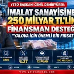 YTSO Başkanı Demiryürek: 250 Milyar TL’lik Finansman Yalova İçin Fırsat