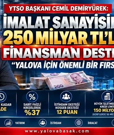 YTSO Başkanı Demiryürek: 250 Milyar TL’lik Finansman Yalova İçin Fırsat