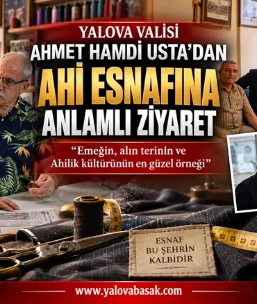 Yalova Valisi Ahmet Hamdi Usta’dan Ahi Esnafına Anlamlı Ziyaret 4 Yalova Valisi Ahmet Hamdi Usta’dan Ahi Esnafına Anlamlı Ziyaret