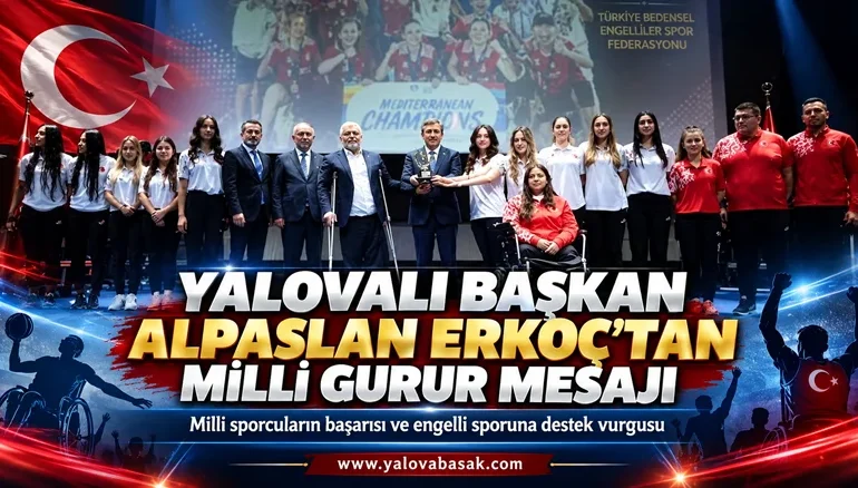 Yalovalı Başkan Alpaslan Erkoç’tan Milli Gurur Mesajı 1 Yalovalı Başkan Alpaslan Erkoç’tan Milli Gurur Mesajı