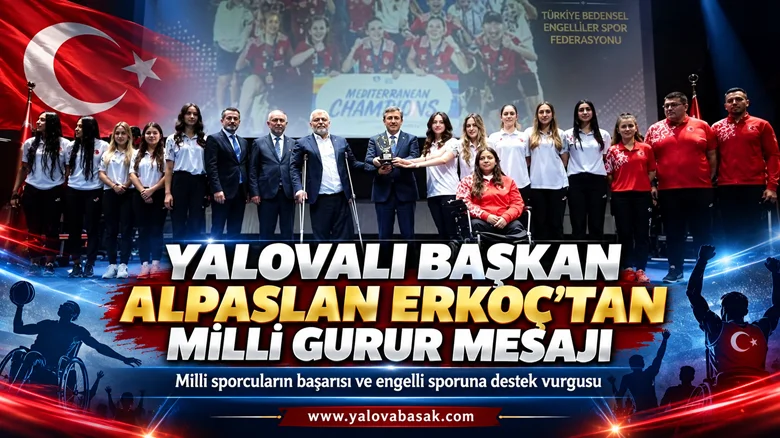 Yalovalı Başkan Alpaslan Erkoç’tan Milli Gurur Mesajı