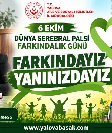 6 Ekim Serebral Palsi Farkındalık Günü: Yalova’da Ailelere Destek Mesajı