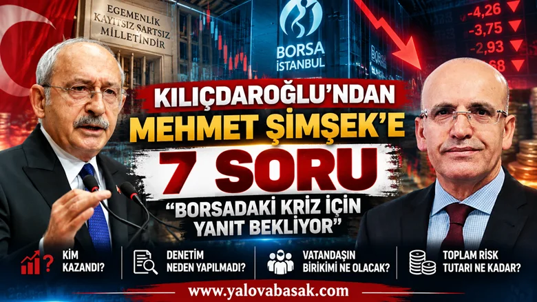 Kılıçdaroğlu’ndan Mehmet Şimşek’e 7 Soru: Borsadaki Gelişmeler İçin Yanıt İstedi