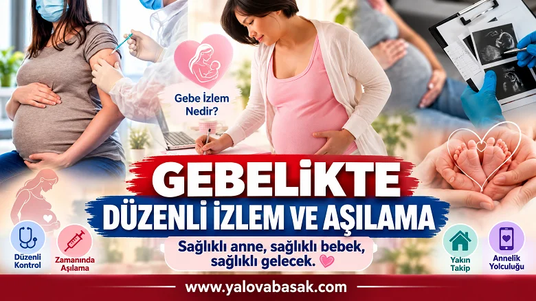Gebelikte Düzenli İzlem ve Aşılama Anne ve Bebek Sağlığı İçin Büyük Önem Taşıyor