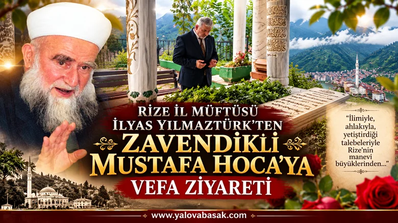 RİZE İL MÜFTÜSÜ İLYAS YILMAZTÜRK’TEN ZAVENDİKLİ MUSTAFA HOCA’YA VEFA ZİYARETİ