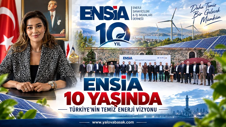 ENSİA 10 Yaşında: Türkiye’nin Temiz Enerji Sektöründe Yeni Dönem Hedefleri