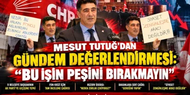 Mesut Tutuğ’dan sert gündem mesajı: “Bu işin peşini bırakmayın” 13 Mesut Tutuğ’dan sert gündem mesajı: “Bu işin peşini bırakmayın”