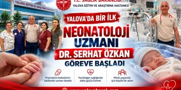 Yalova’da Bir İlk: Neonatoloji Uzmanı Dr. Serhat Özkan Göreve Başladı 10 Yalova’da Bir İlk: Neonatoloji Uzmanı Dr. Serhat Özkan Göreve Başladı