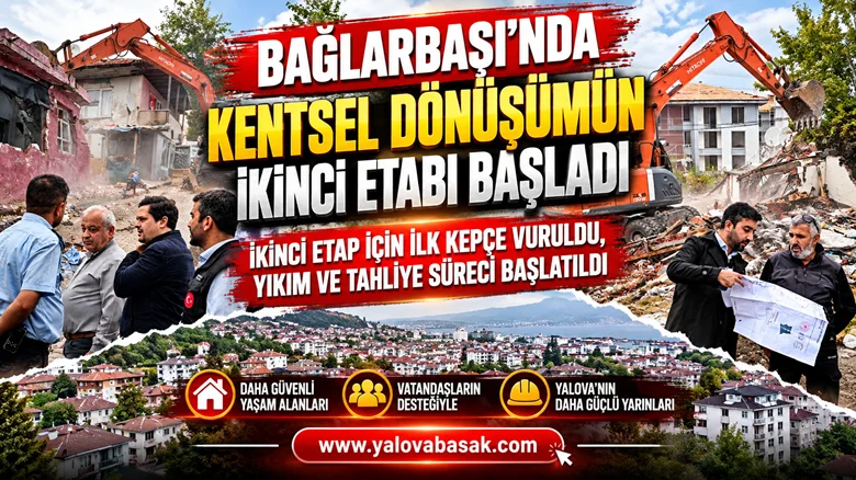 YALOVA BAĞLARBAŞI’NDA KENTSEL DÖNÜŞÜMÜN İKİNCİ ETABI BAŞLADI