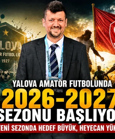 Yalova Amatör Futbolunda 2026-2027 Sezonu Başlıyor: Yeni Sezonda Hedef Büyük, Heyecan Yüksek