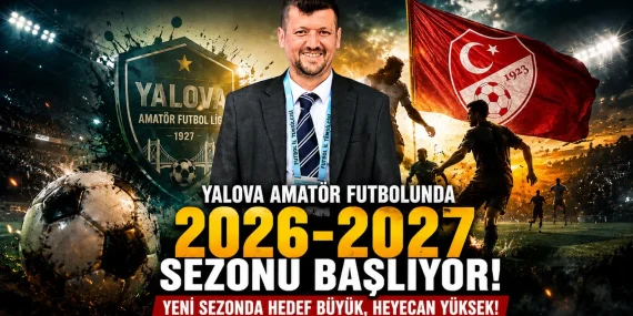 Yalova Amatör Futbolunda 2026-2027 Sezonu Başlıyor: Yeni Sezonda Hedef Büyük, Heyecan Yüksek