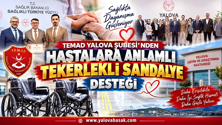 TEMAD Yalova Şubesi’nden Hastalara Anlamlı Tekerlekli Sandalye Desteği