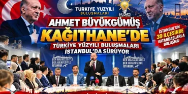Ahmet Büyükgümüş Kağıthane’de: Türkiye Yüzyılı Buluşmaları İstanbul’da Sürüyor 10 Ahmet Büyükgümüş Kağıthane’de: Türkiye Yüzyılı Buluşmaları İstanbul’da Sürüyor