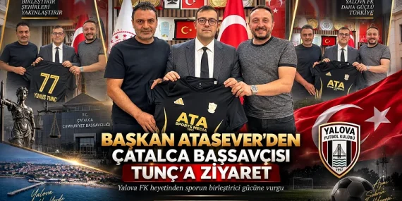 Yalova FK Başkanı Ali Atasever’den Çatalca Cumhuriyet Başsavcısı Yunus Tunç’a ziyaret