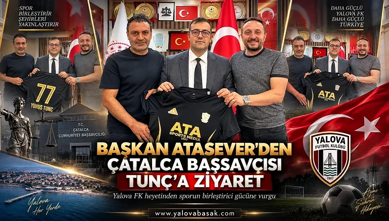Yalova FK Başkanı Ali Atasever’den Çatalca Cumhuriyet Başsavcısı Yunus Tunç’a ziyaret