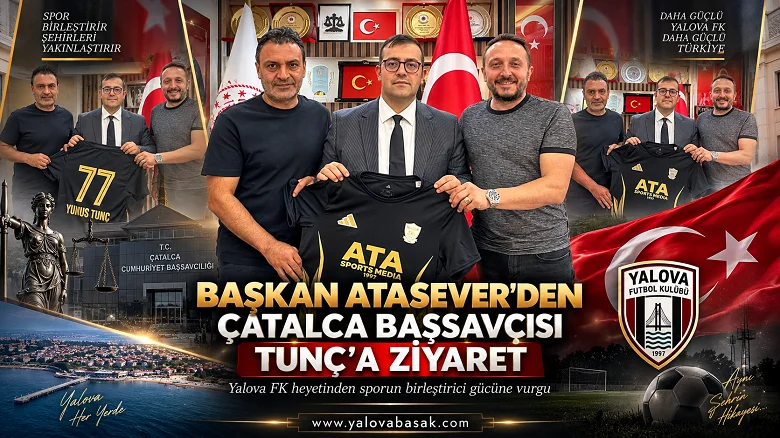 Yalova FK Başkanı Ali Atasever’den Çatalca Cumhuriyet Başsavcısı Yunus Tunç’a ziyaret