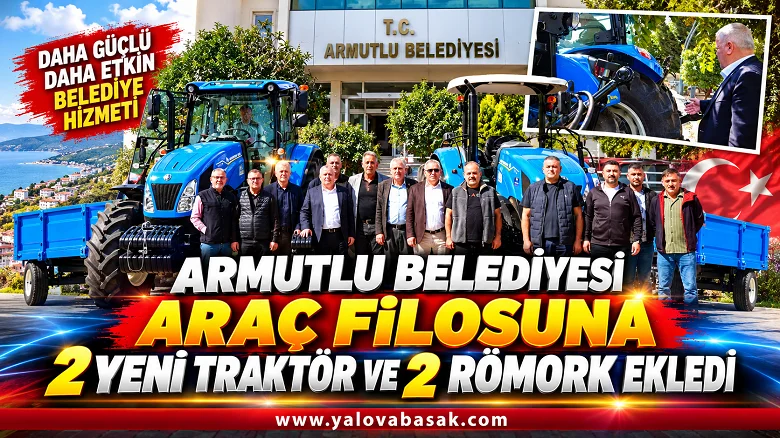 Armutlu Belediyesi Araç Filosunu Güçlendiriyor: 2 Yeni Traktör ve 2 Römork Hizmete Alındı