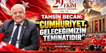 Tahsin Becan: “Cumhuriyet, Geleceğimizin Teminatıdır”