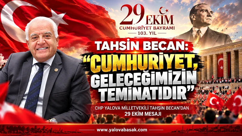 Tahsin Becan: “Cumhuriyet, Geleceğimizin Teminatıdır”