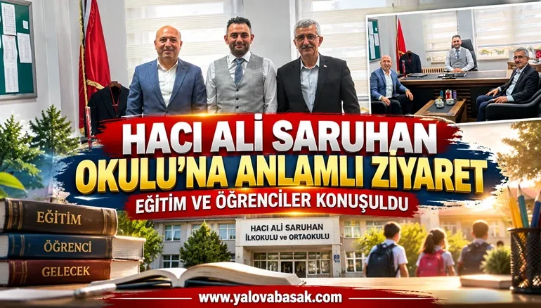 Hacı Ali Saruhan Okulu’na Anlamlı Ziyaret: Eğitim ve Öğrenciler Gündemde