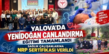 Yalova’da Yenidoğan Canlandırma Eğitimi Tamamlandı: Sağlık Çalışanlarına NRP Sertifikası Verildi