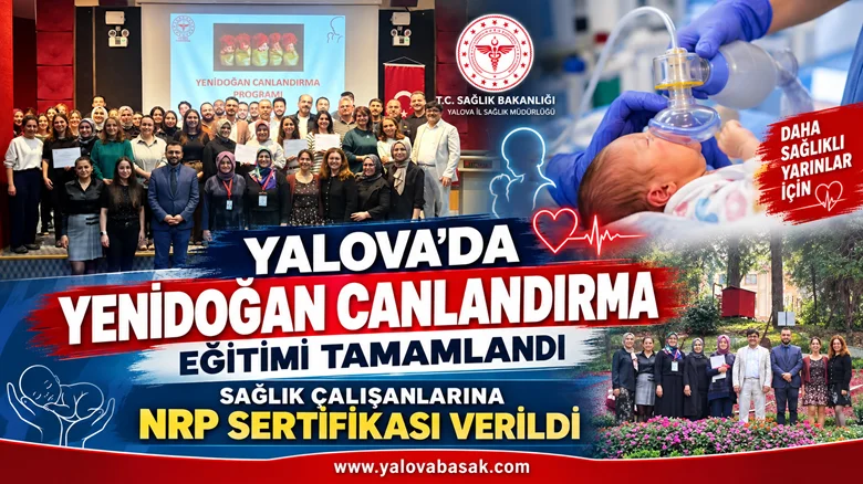 Yalova’da Yenidoğan Canlandırma Eğitimi Tamamlandı: Sağlık Çalışanlarına NRP Sertifikası Verildi