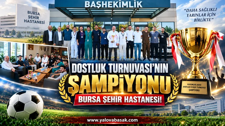 Bursa Şehir Hastanesi Dostluk Turnuvası’nda Şampiyon Oldu