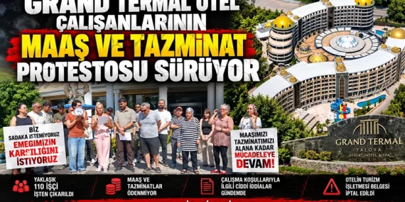 Grand Termal Otel’de İşçilerin Maaş ve Tazminat Eylemi Sürüyor 10 Grand Termal Otel’de İşçilerin Maaş ve Tazminat Eylemi Sürüyor