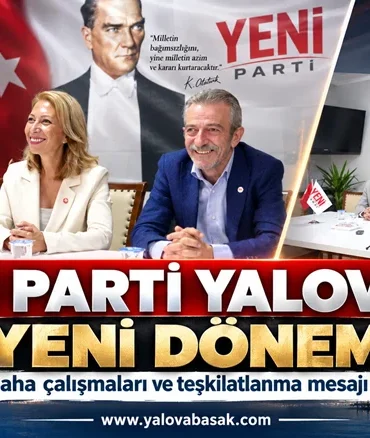 YENİ Parti Yalova’da Yeni Dönem Mesajı: Derici’den Saha ve Ortak Akıl Vurgusu 3 YENİ Parti Yalova’da Yeni Dönem Mesajı: Derici’den Saha ve Ortak Akıl Vurgusu