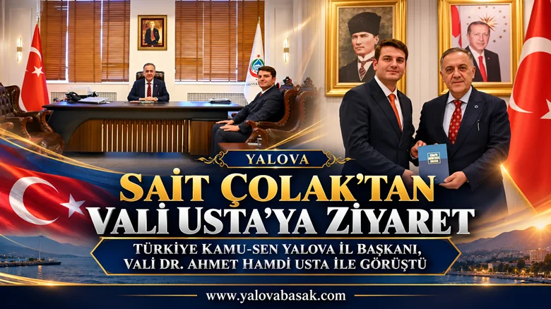 Türkiye Kamu-Sen Yalova İl Başkanı Sait Çolak’tan Vali Usta’ya Ziyaret