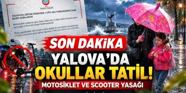 YALOVA’DA OKULLAR TATİL EDİLDİ! MOTOSİKLET VE SCOOTER YASAĞI GETİRİLDİ 10 YALOVA’DA OKULLAR TATİL EDİLDİ! MOTOSİKLET VE SCOOTER YASAĞI GETİRİLDİ