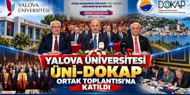 YALOVA ÜNİVERSİTESİNDEN ÜNİ-DOKAP VE BATI KARADENİZ ÜNİVERSİTELERİ TOPLANTISINA KATILIM