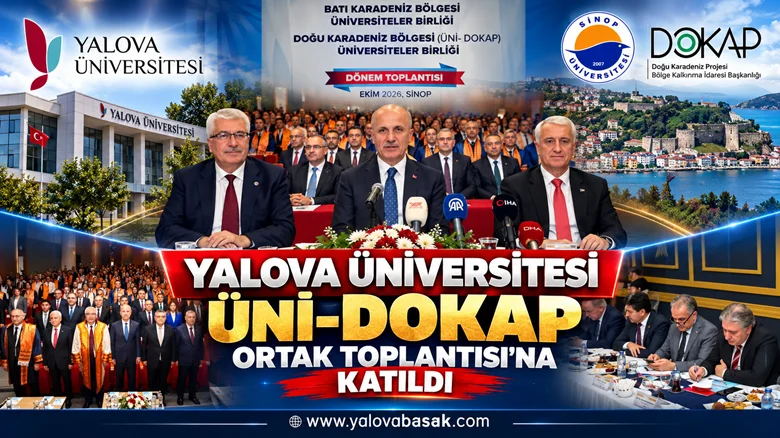 YALOVA ÜNİVERSİTESİNDEN ÜNİ-DOKAP VE BATI KARADENİZ ÜNİVERSİTELERİ TOPLANTISINA KATILIM