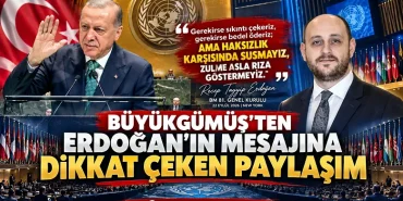 Büyükgümüş’ten Erdoğan’ın BM Mesajına Dikkat Çeken Paylaşım