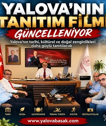 Yalova’nın Tanıtım Filmi Güncelleniyor: Kentin Tarihi, Kültürü ve Doğal Güzellikleri Daha Güçlü Tanıtılacak