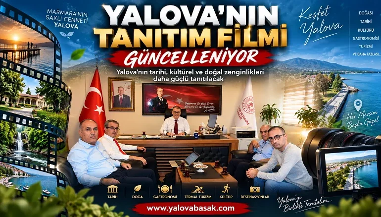 Yalova’nın Tanıtım Filmi Güncelleniyor: Kentin Tarihi, Kültürü ve Doğal Güzellikleri Daha Güçlü Tanıtılacak