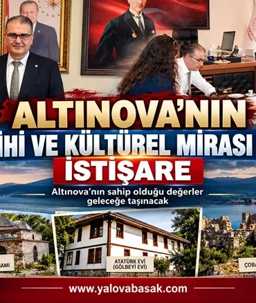 Altınova’nın Tarihi Mirası İçin Güçlü İş Birliği: Kültürel Değerler Geleceğe Taşınacak