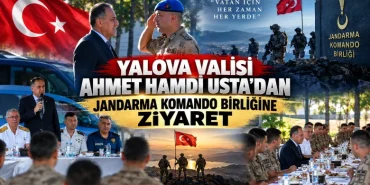 Yalova Valisi Ahmet Hamdi Usta’dan Jandarma Komando Birliğine Ziyaret