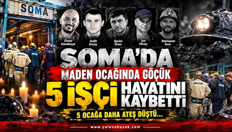 Soma’da maden ocağında göçük: 5 işçi hayatını kaybetti