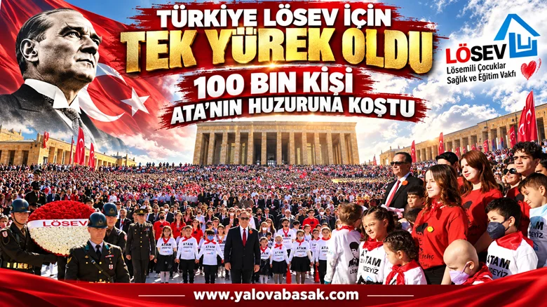 Türkiye LÖSEV İçin Tek Yürek Oldu: 100 Bin Kişi Ata’nın Huzuruna Koştu